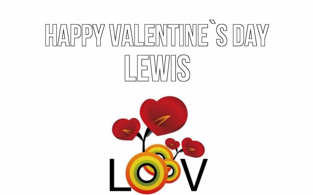 Greetings card с именем, Lewis Happy Valentine`s Day открытка на день всех влюбленных который отмечается 14 февраля Greetings with text for free download 